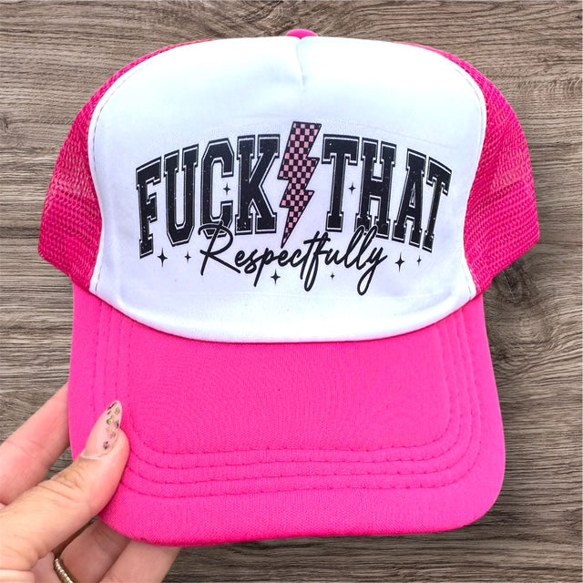 Trucker Hat - "Fuck That...Respectfully"