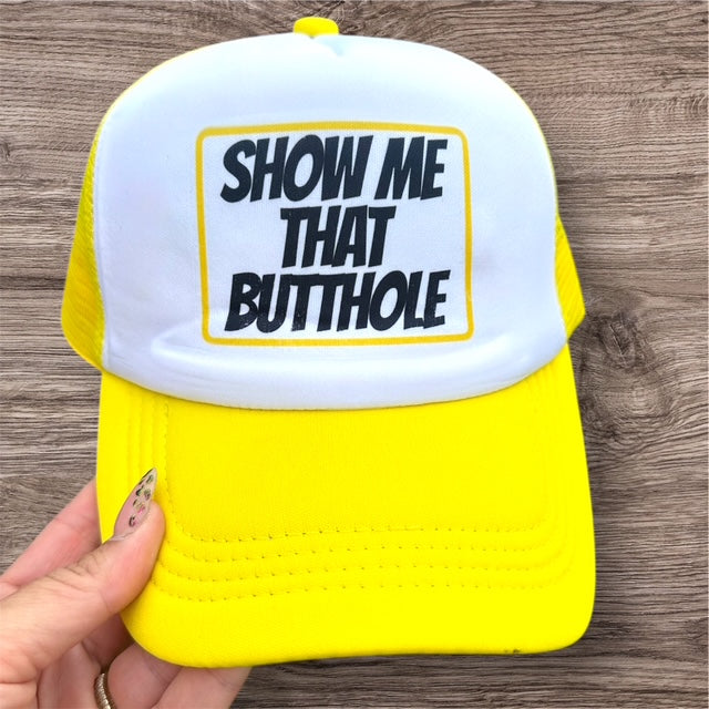 Trucker Hat - "Show Me That Butthole"