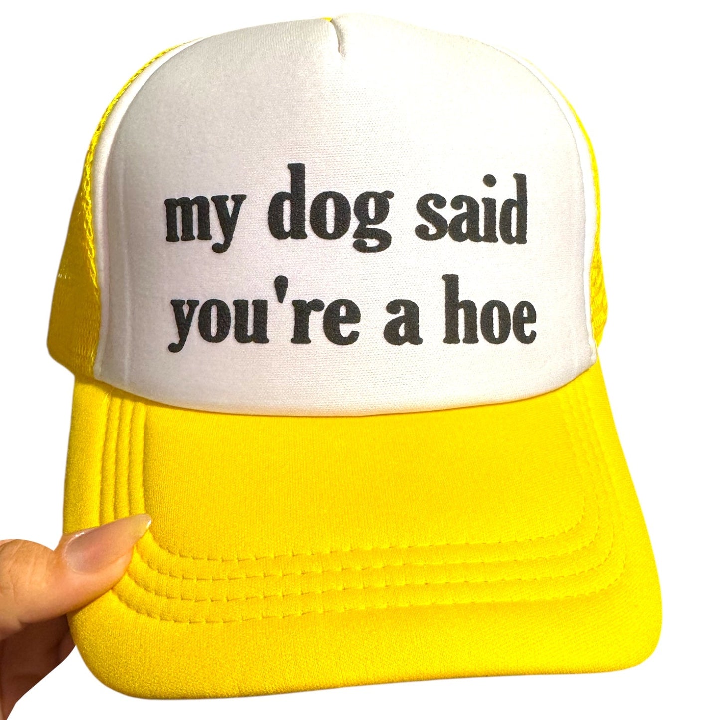 Trucker Hat - My Dog Said You're A Hoe
