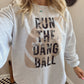 RUN THE DANG BALL